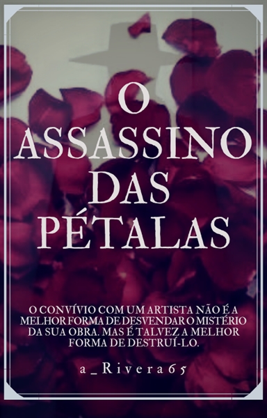 Fanfic / Fanfiction O ASSASSINO DAS PÉTALAS