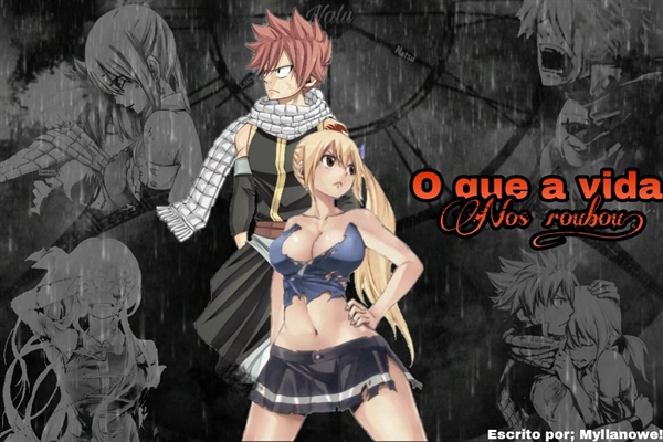 Fanfic / Fanfiction O que a vida nos roubou! - (Nalu)