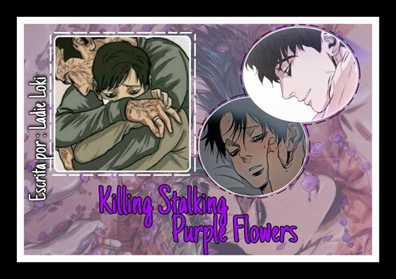 Fanfic / Fanfiction Purple flowers - Killing stalking (em hiatus)