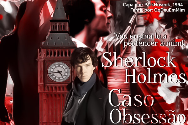 Fanfic / Fanfiction Sherlock Holmes - Caso Obsessão