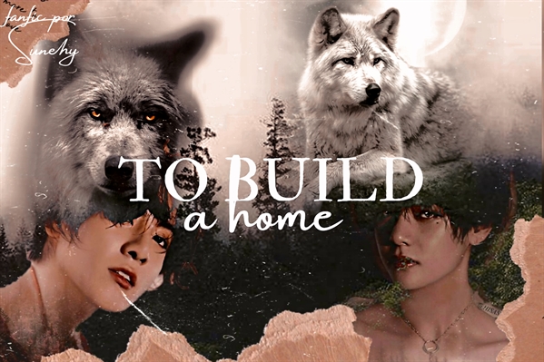 Fanfic / Fanfiction To Build a Home