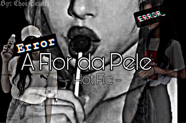 Fanfic / Fanfiction A Flor da Pele__ Hot Fic
