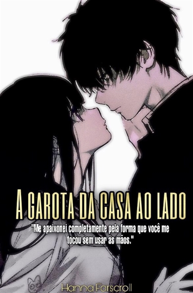 História A Garota Da Casa Ao Lado 𖠰 Doce Esperança História Escrita Por Uchiha2hanna 4415