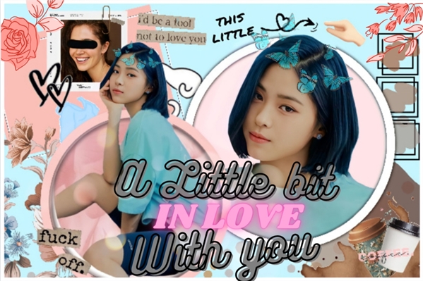 Fanfic / Fanfiction A Little Bit In Love With You (Ryujin - ITZY)