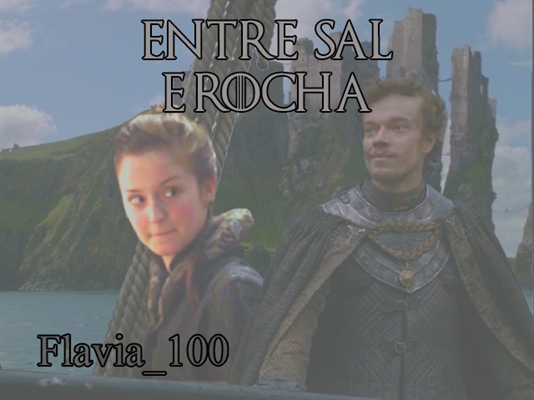 Fanfic / Fanfiction Entre Sal e Rocha (Theon Greyjoy e Jeyne Poole)