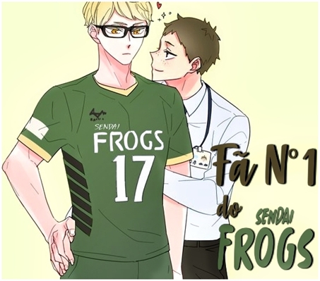 Fanfic / Fanfiction Fã Número 1 do Sendai Frogs
