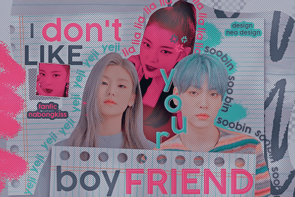 Fanfic / Fanfiction I Don't Like Your Boyfriend - Yejisu