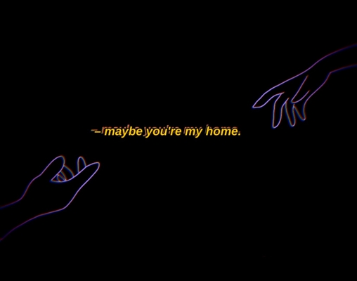 Fanfic / Fanfiction ;Maybe you're my home;;
