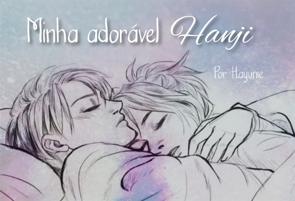 Fanfic / Fanfiction Minha adorável Hanji - Levihan (REVISADA)