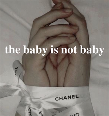Fanfic / Fanfiction The baby is not baby!