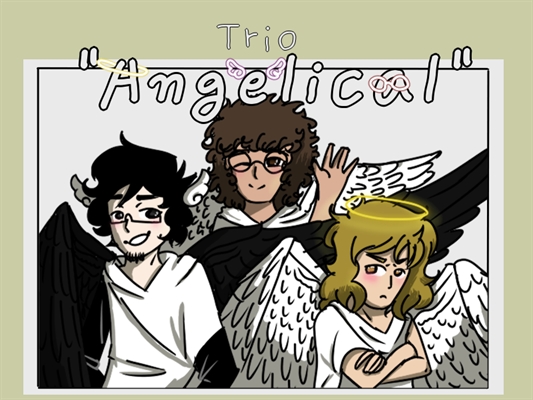Fanfic / Fanfiction Trio "Angelical" - Sycaro (acabo '-')