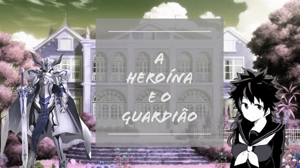 Fanfic / Fanfiction A heroina e o guardião (cancelada)