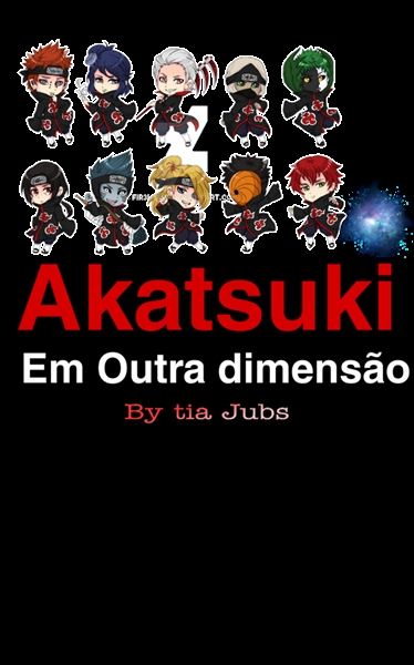 Fanfic / Fanfiction Akatsuki Em Outra Dimensão