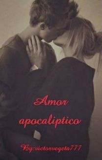 Fanfic / Fanfiction Amor apocaliptico