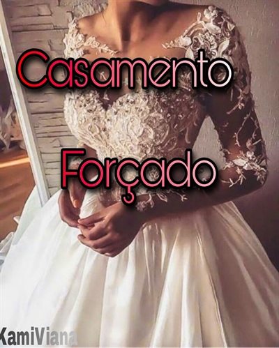 Casamento forçado - kakauu_candy - Wattpad