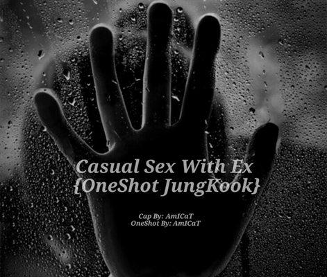 Fanfic / Fanfiction Casual Sex With Ex(OneShotJungKook)
