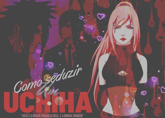 Fanfic / Fanfiction Como Seduzir Um Uchiha