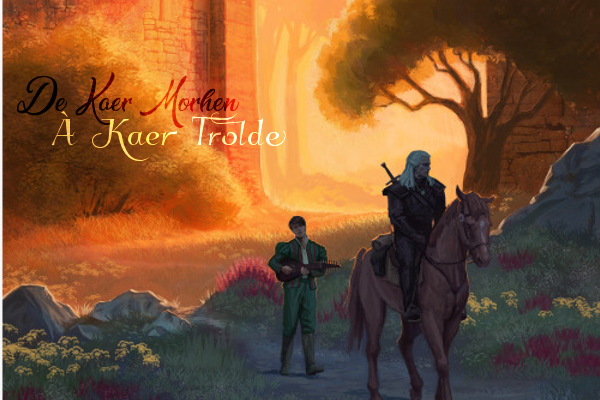 Fanfic / Fanfiction De Kaer Morhen à Kaer Trolde