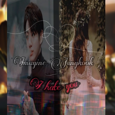 Fanfic / Fanfiction Imagine Jungkook-I hate you