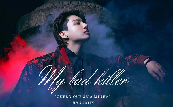 Fanfic / Fanfiction MY BAD KILLER - (editando)