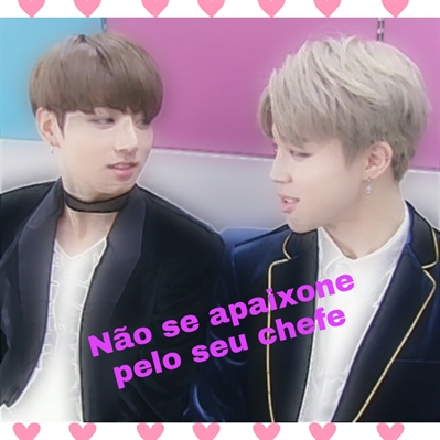 Fanfic / Fanfiction Não se apaixone pelo seu chefe!!!