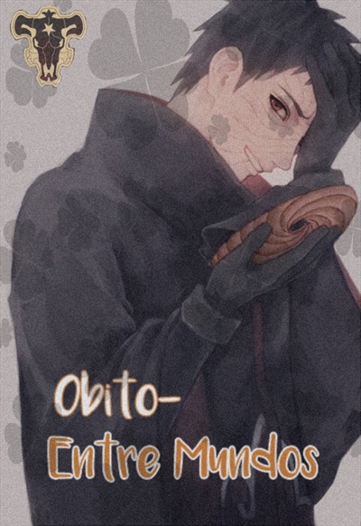 Fanfic / Fanfiction Obito- Entre mundos