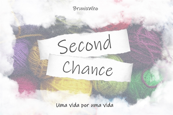 Fanfic / Fanfiction Second Chance - Uma vida por uma vida