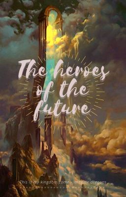 Fanfic / Fanfiction The Heroes Of The Future