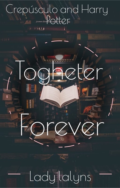 Fanfic / Fanfiction Togheter forever (sendo betada)