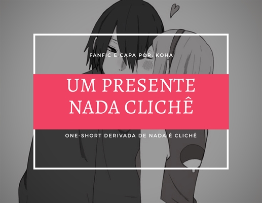 Fanfic / Fanfiction Um Presente Nada Clichê