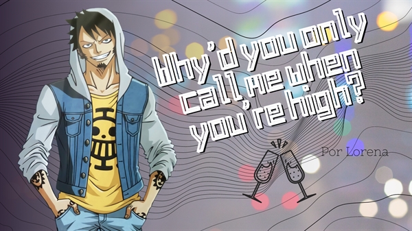 Fanfic / Fanfiction Why'd You Only Call Me When You're High?