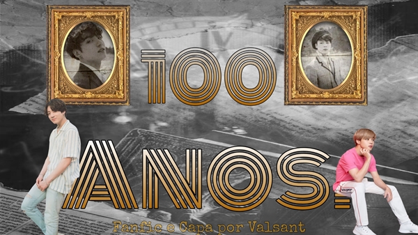 Fanfic / Fanfiction 100 Anos.