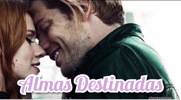 Fanfic / Fanfiction Almas Destinadas ( Clace )