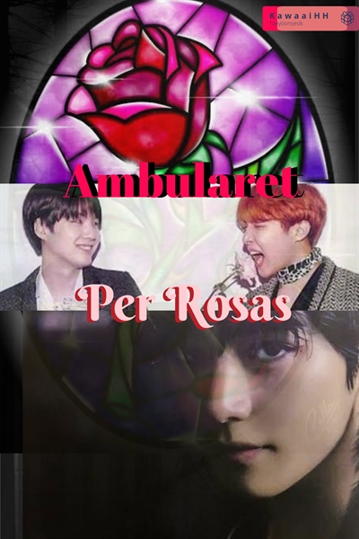 Fanfic / Fanfiction Ambularet Per Rosas!