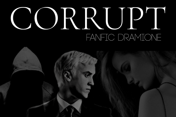 Fanfic / Fanfiction Corrupt - Dramione (Livro I) (hiatus)