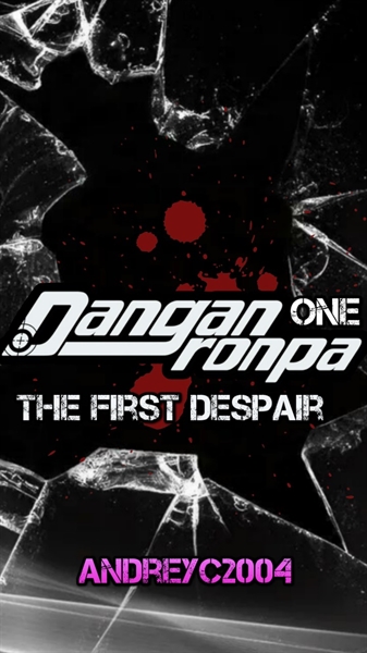 Fanfic / Fanfiction Danganronpa One - The First Despair