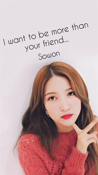 Fanfic / Fanfiction I want to be more than your friends (Sowon)