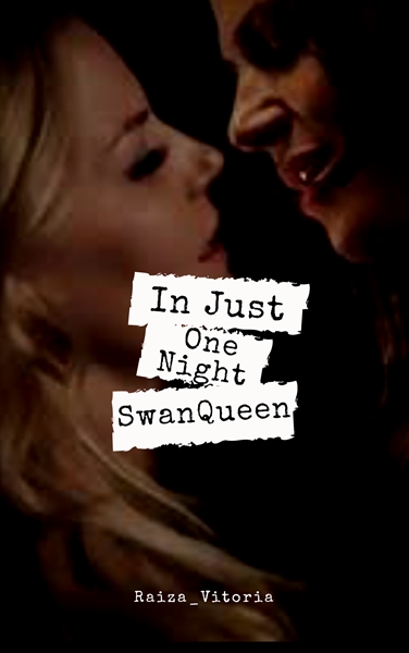 Fanfic / Fanfiction In Just One Night-SwanQueen