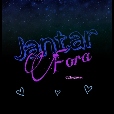 Fanfic / Fanfiction Jantar Fora.