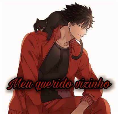 Fanfic / Fanfiction Meu querido vizinho (Imagine Kuroo)