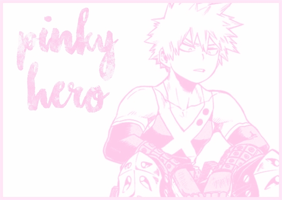 Fanfic / Fanfiction PINKY HERO — Bakugou.