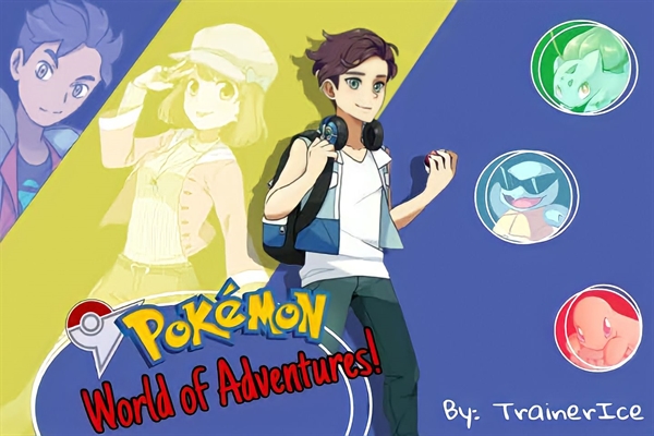 Fanfic / Fanfiction Pokémon:World Of Adventures!
