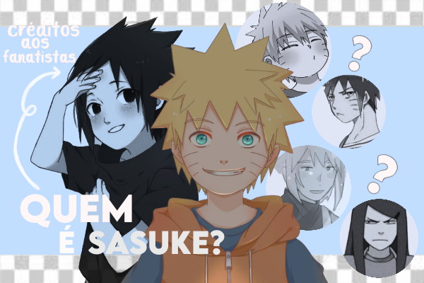História Quem é Sasuke História escrita por uttart Spirit Fanfics e Histórias