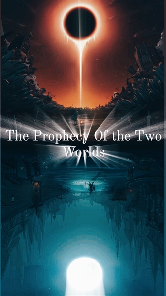 Fanfic / Fanfiction The Prophecy of Two Worlds (A Profecia de Dois Mundos)