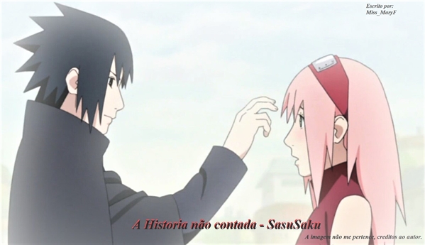 Sasuke e Sakura - A História Nunca Contada - Capítulo Dezesseis - Wattpad