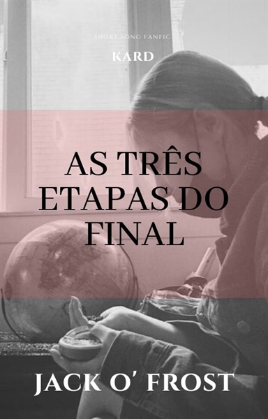 Fanfic / Fanfiction As três etapas do final