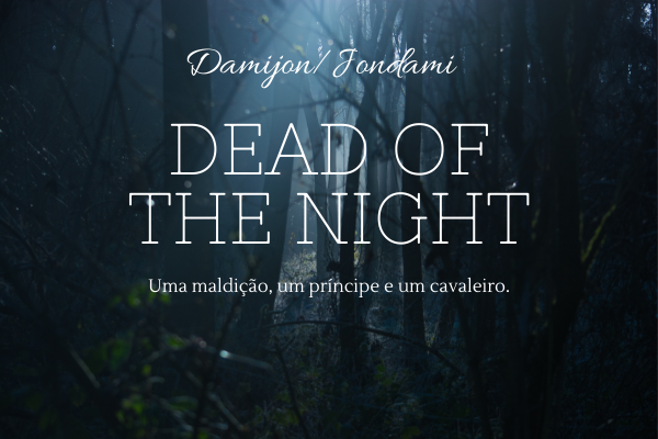 Fanfic / Fanfiction Dead Of The Night (Damijon, Jondami)