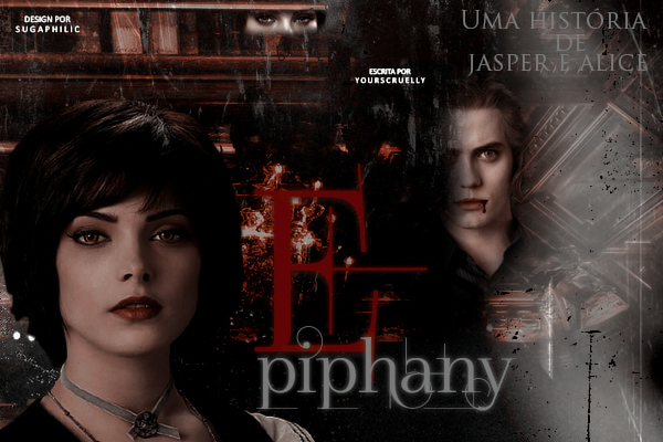 Fanfic / Fanfiction Epiphany: Uma História de Jasper e Alice (Twilight)