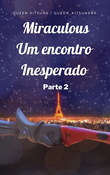 Fanfic / Fanfiction Miraculous: Um encontro inesperado (Parte 2)