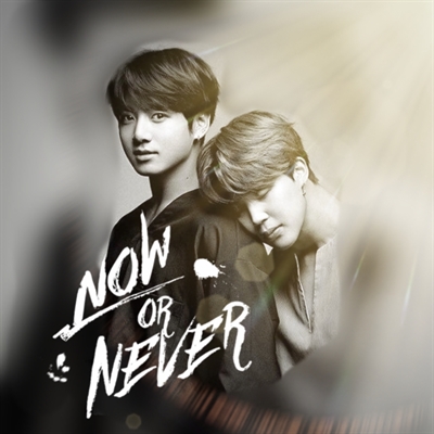 Fanfic / Fanfiction Now or never (Jikook - Oneshot)